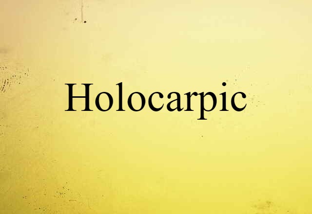 Holocarpic (noun) Definition, Meaning & Examples