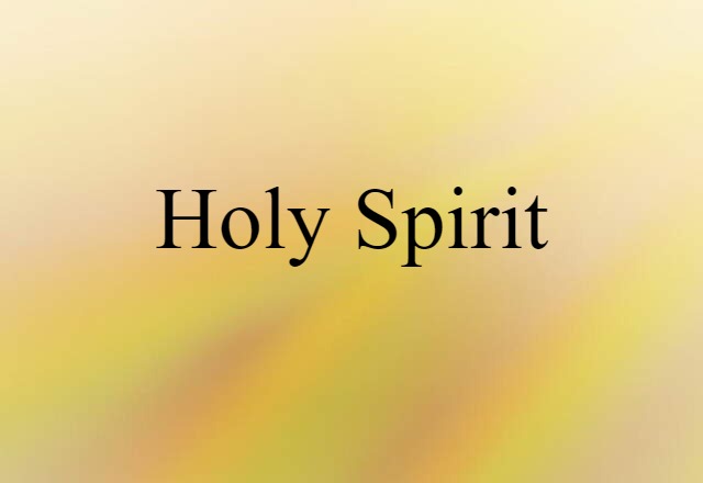 Holy Spirit (noun) Definition, Meaning & Examples