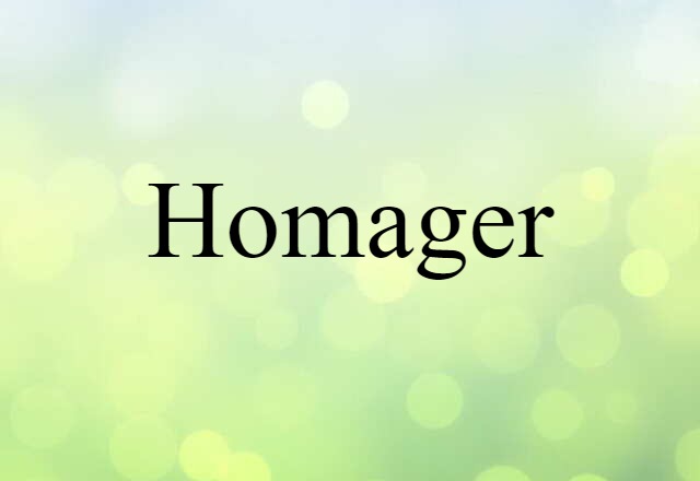 Homager (noun) Definition, Meaning & Examples