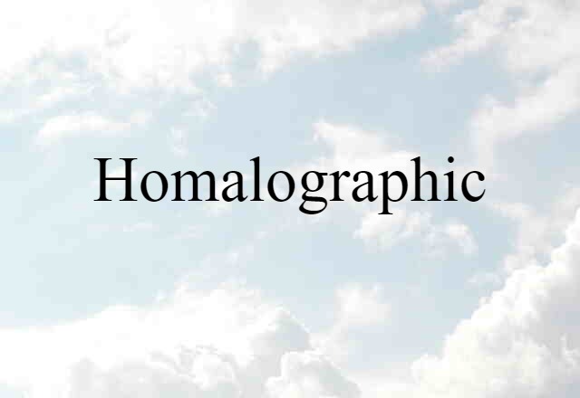 Homalographic (noun) Definition, Meaning & Examples