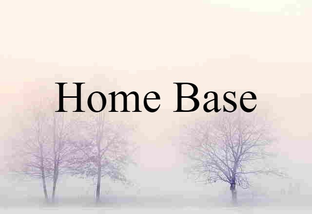 Home Base (noun) Definition, Meaning & Examples