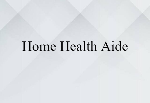 home health aide