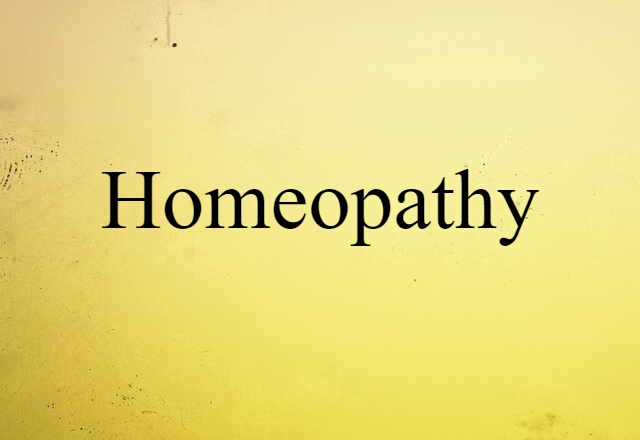 Homeopathy (noun) Definition, Meaning & Examples