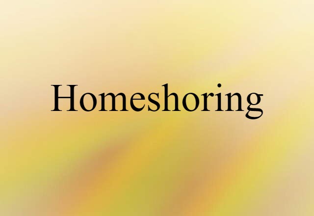 homeshoring