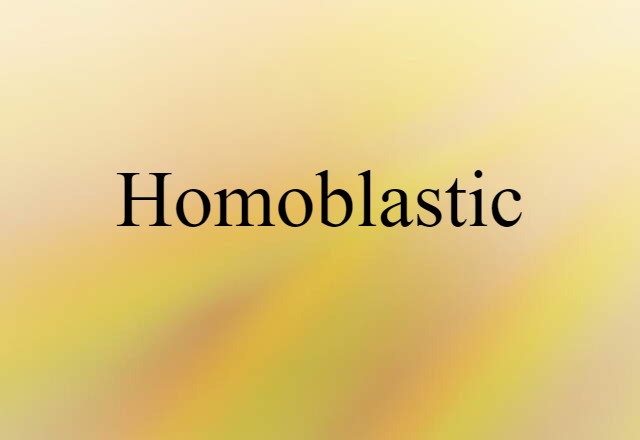 homoblastic