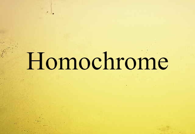 Homochrome (noun) Definition, Meaning & Examples