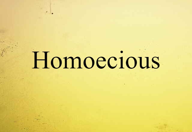 Homoecious (noun) Definition, Meaning & Examples