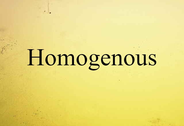 Homogenous (noun) Definition, Meaning & Examples