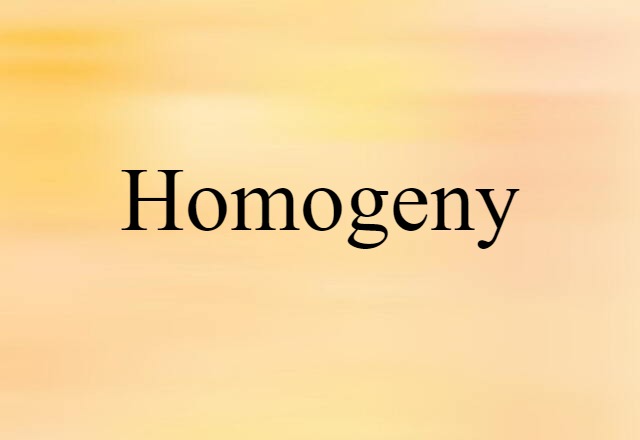 Homogeny (noun) Definition, Meaning & Examples