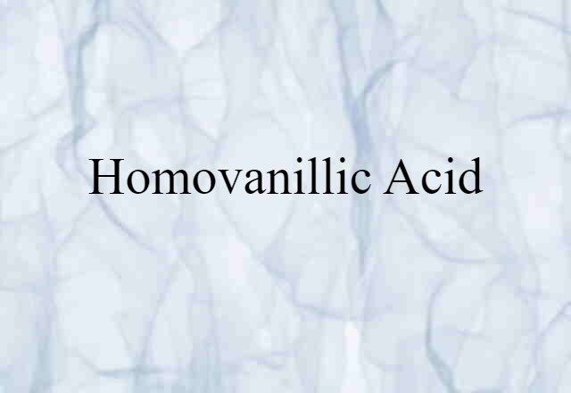 Homovanillic Acid (noun) Definition, Meaning & Examples