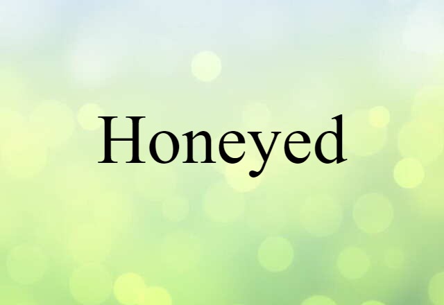 honeyed