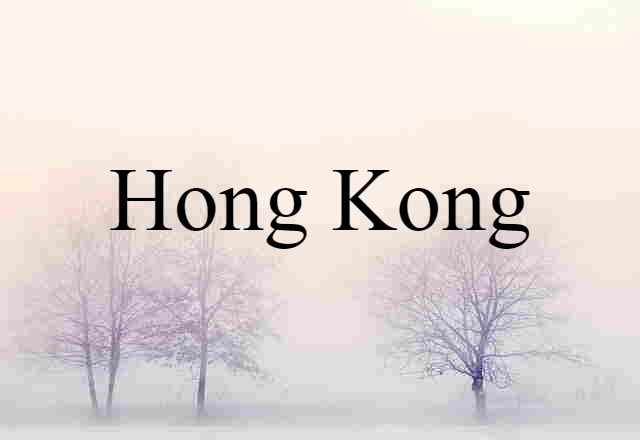 Hong Kong (noun) Definition, Meaning & Examples