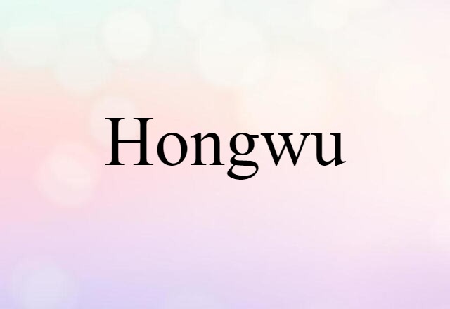 Hongwu (noun) Definition, Meaning & Examples