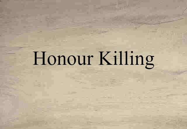 Honour Killing (noun) Definition, Meaning & Examples