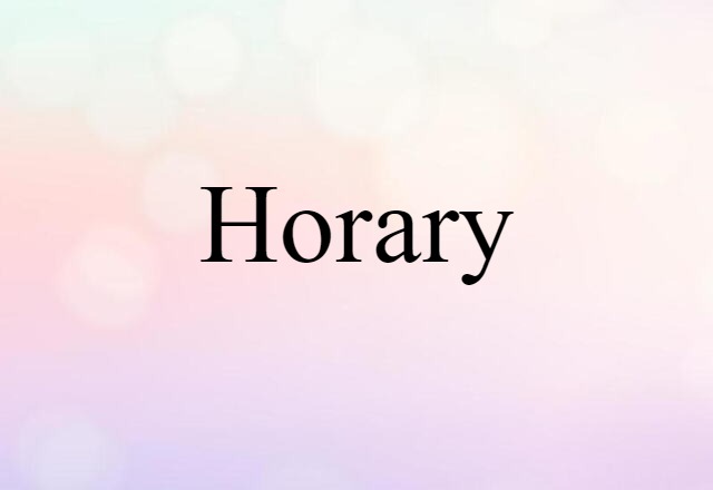 Horary (noun) Definition, Meaning & Examples