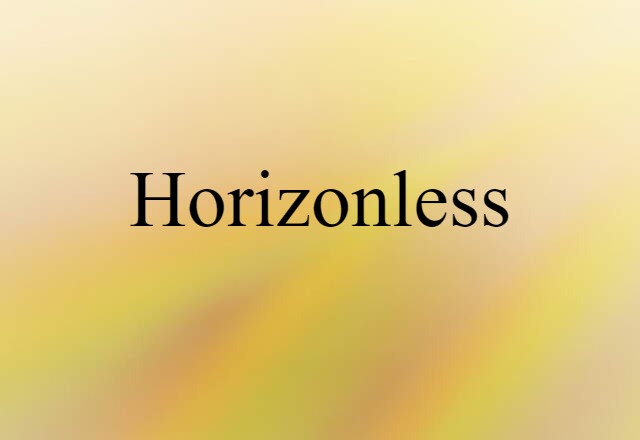 Horizonless (noun) Definition, Meaning & Examples