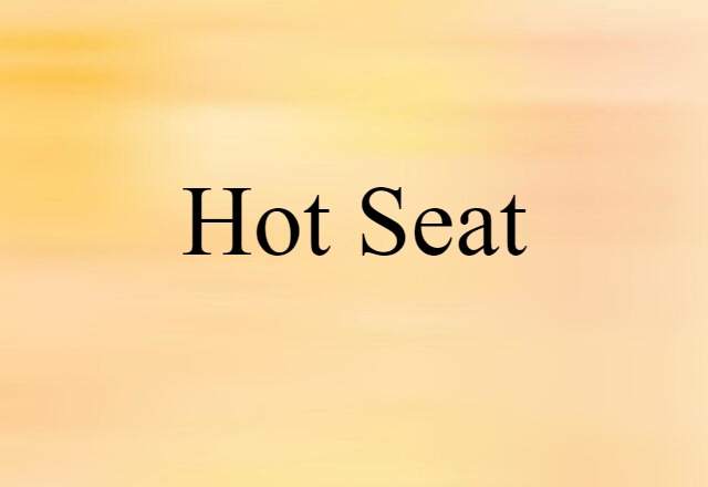 hot seat