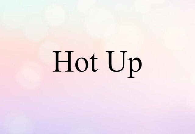 hot up