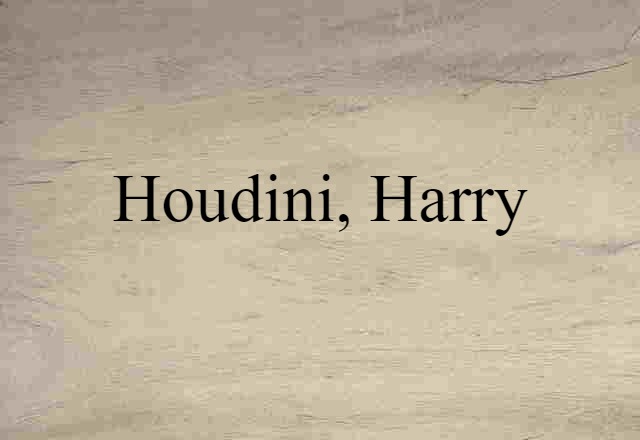 Houdini, Harry