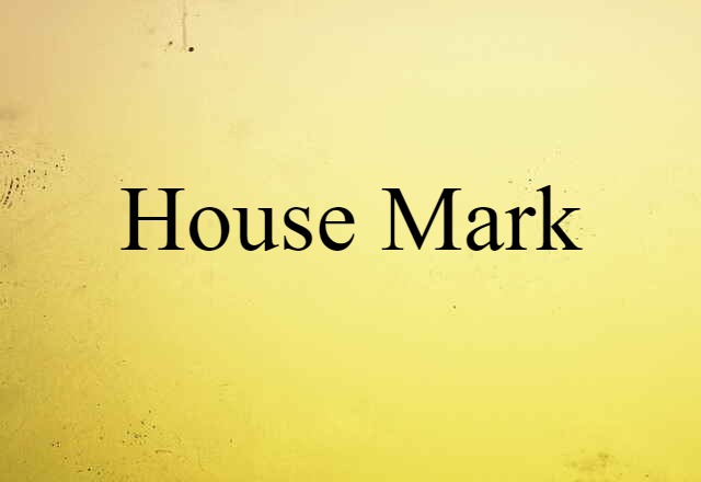 House Mark (noun) Definition, Meaning & Examples