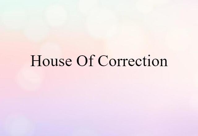 house of correction