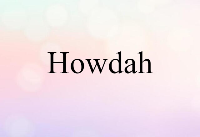 Howdah (noun) Definition, Meaning & Examples