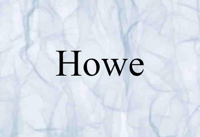 Howe (noun) Definition, Meaning & Examples