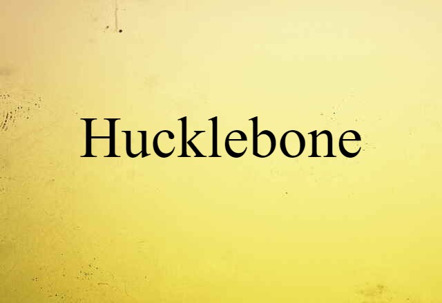 hucklebone