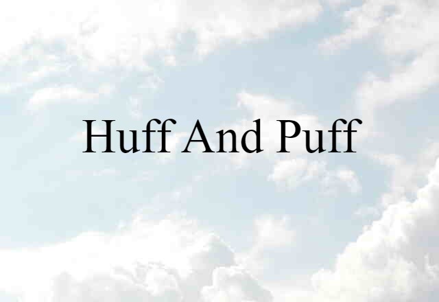 huff and puff