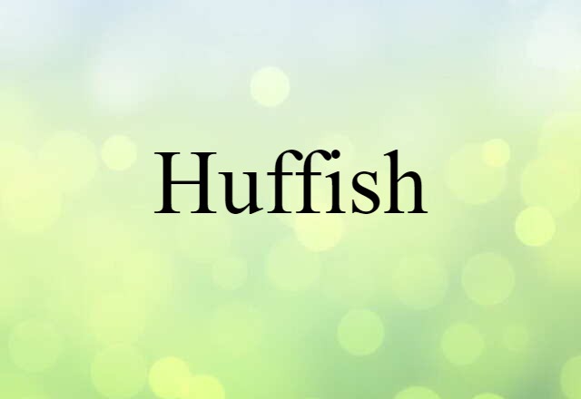 huffish