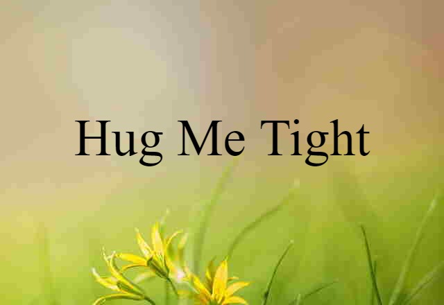 Hug-me-tight (noun) Definition, Meaning & Examples