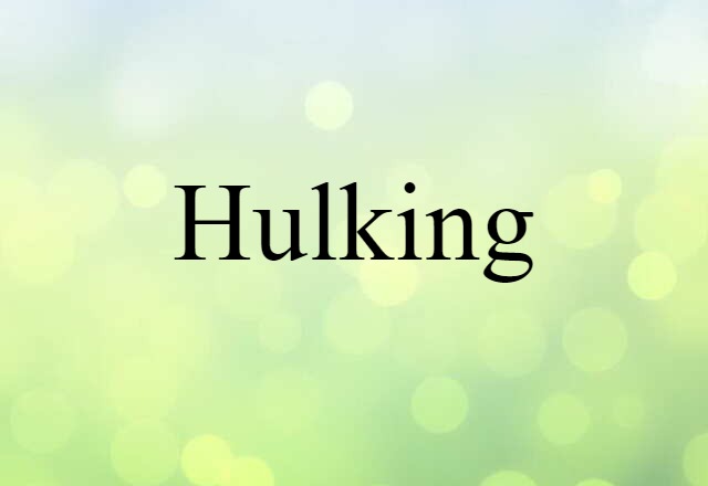 hulking