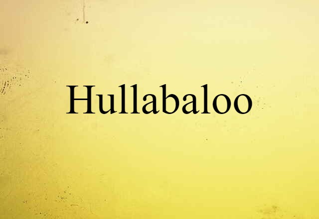 hullabaloo