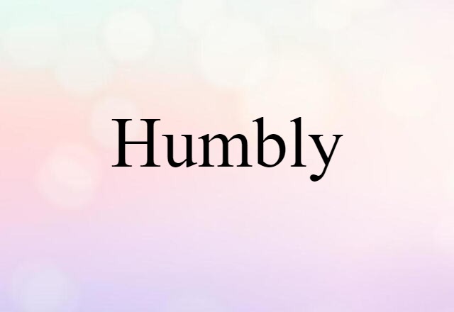 humbly