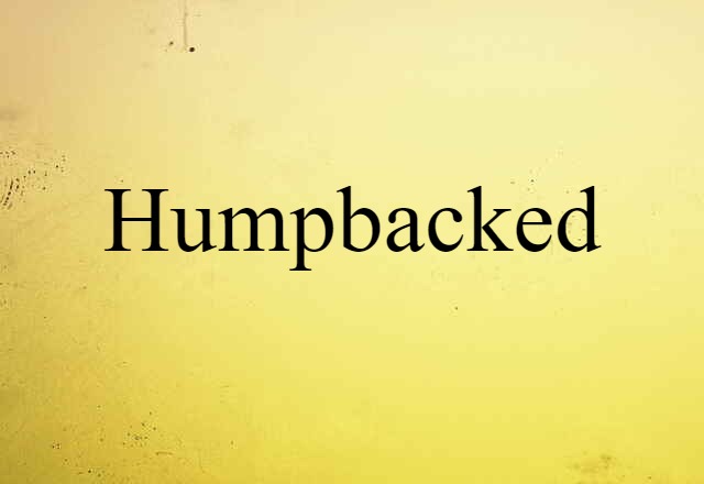 humpbacked