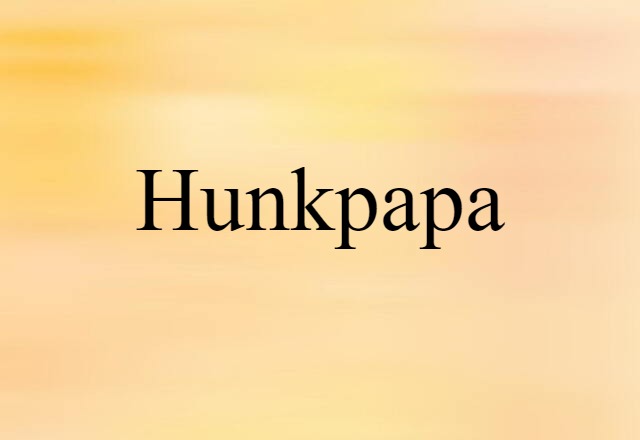 Hunkpapa (noun) Definition, Meaning & Examples