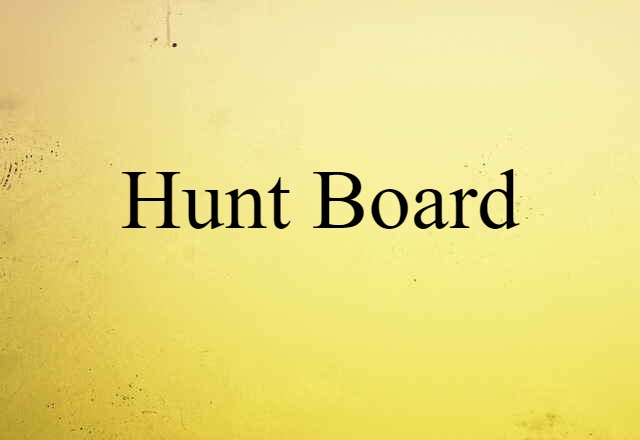 Hunt Board (noun) Definition, Meaning & Examples