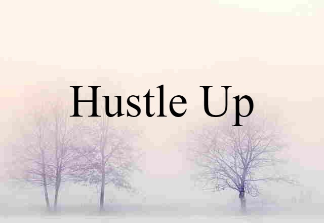 hustle up