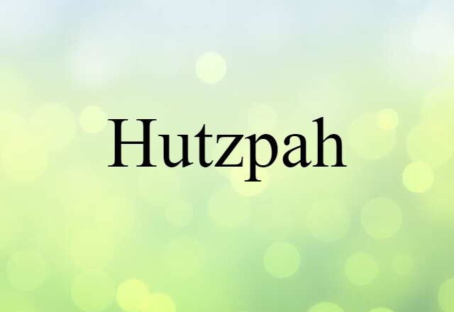 hutzpah