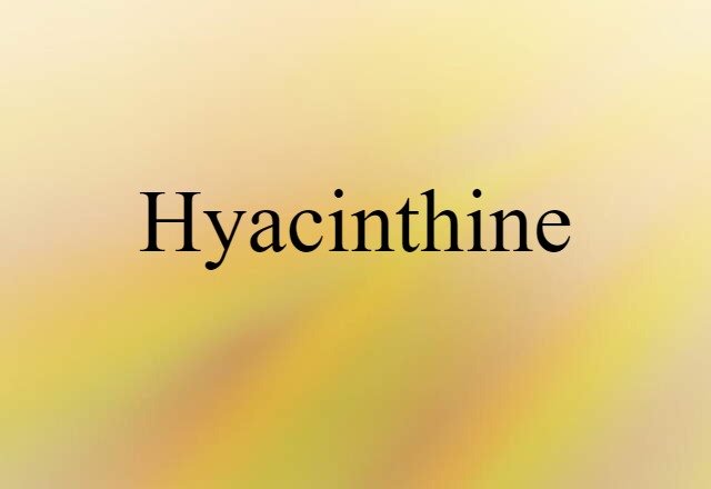 Hyacinthine (noun) Definition, Meaning & Examples