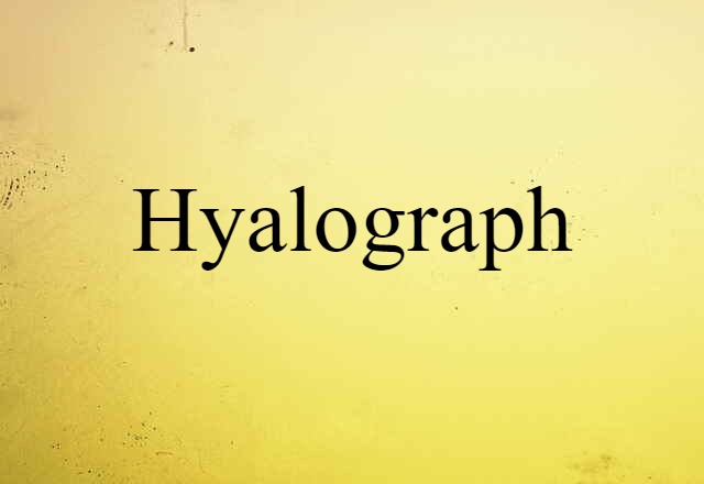 hyalograph