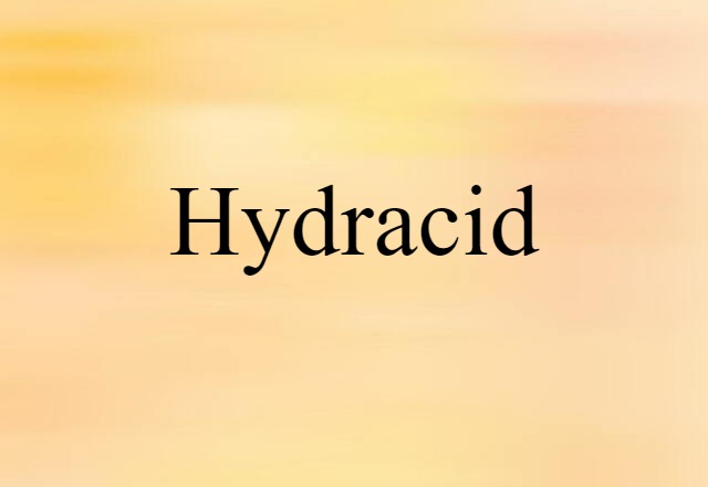 Hydracid (noun) Definition, Meaning & Examples