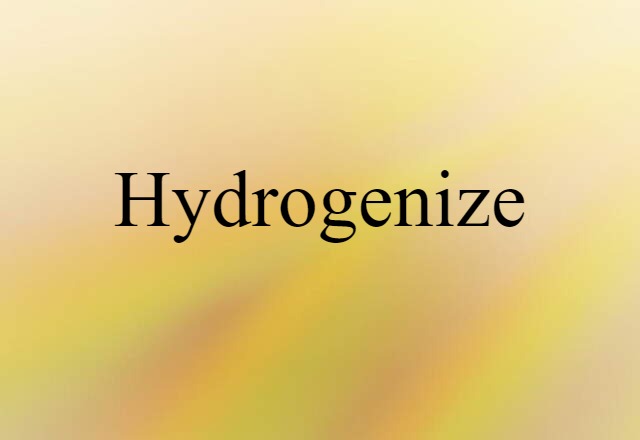 hydrogenize