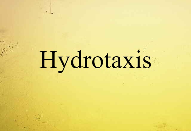 Hydrotaxis (noun) Definition, Meaning & Examples