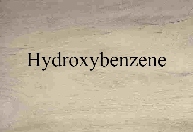 Hydroxybenzene (noun) Definition, Meaning & Examples