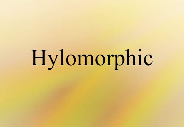 hylomorphic