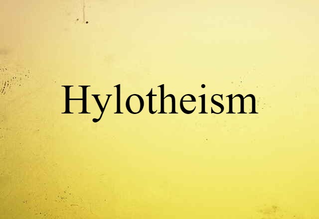 hylotheism