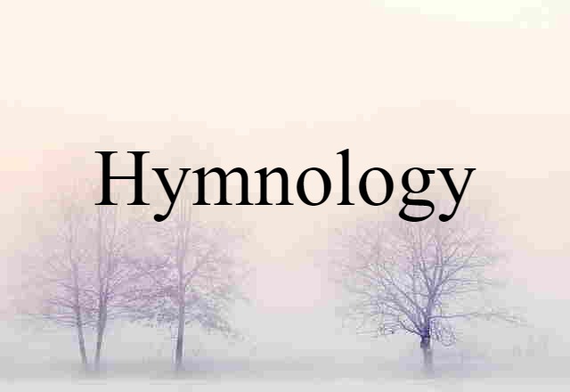 Hymnology (noun) Definition, Meaning & Examples