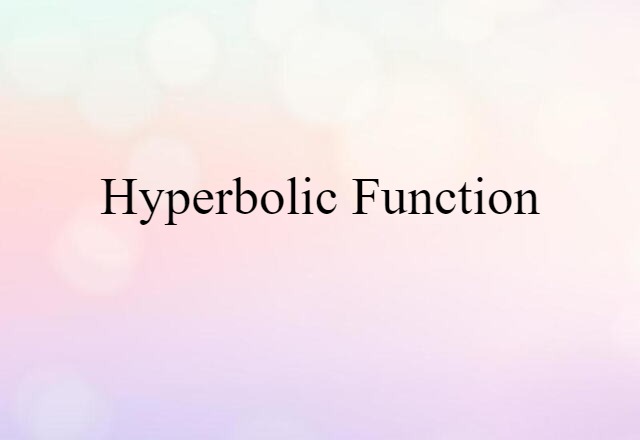 Hyperbolic Function (noun) Definition, Meaning & Examples