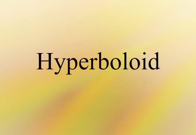 Hyperboloid (noun) Definition, Meaning & Examples